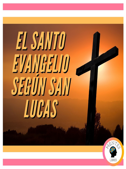 Title details for EL SANTO EVANGELIO SEGÚN SAN LUCAS by MENTES LIBRES - Available